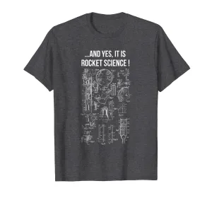 ...And Yes It Is Rocket Science! Funny T-Shirt For Engineers