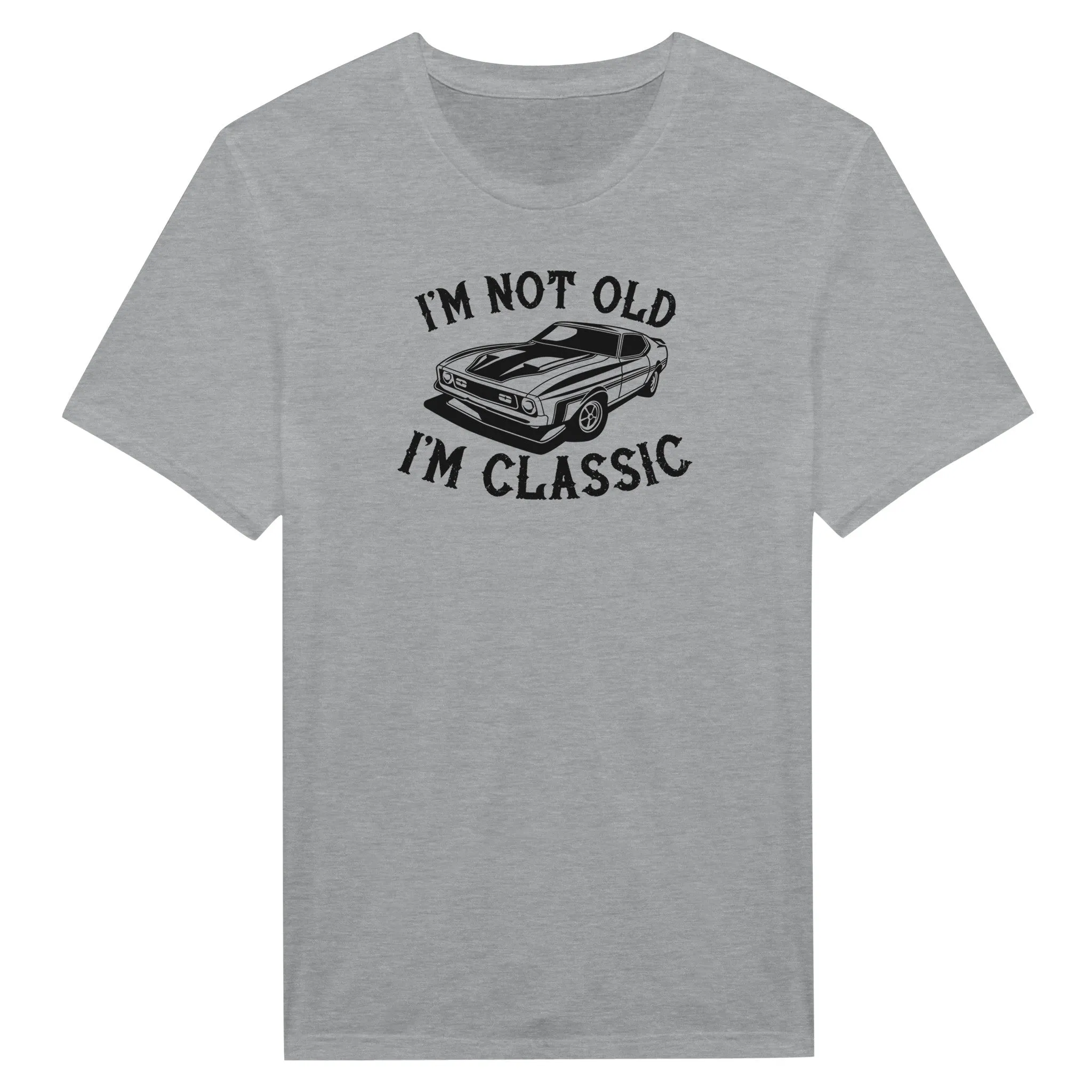 I'm Not Old I'm Classic - Classic Car Shirt