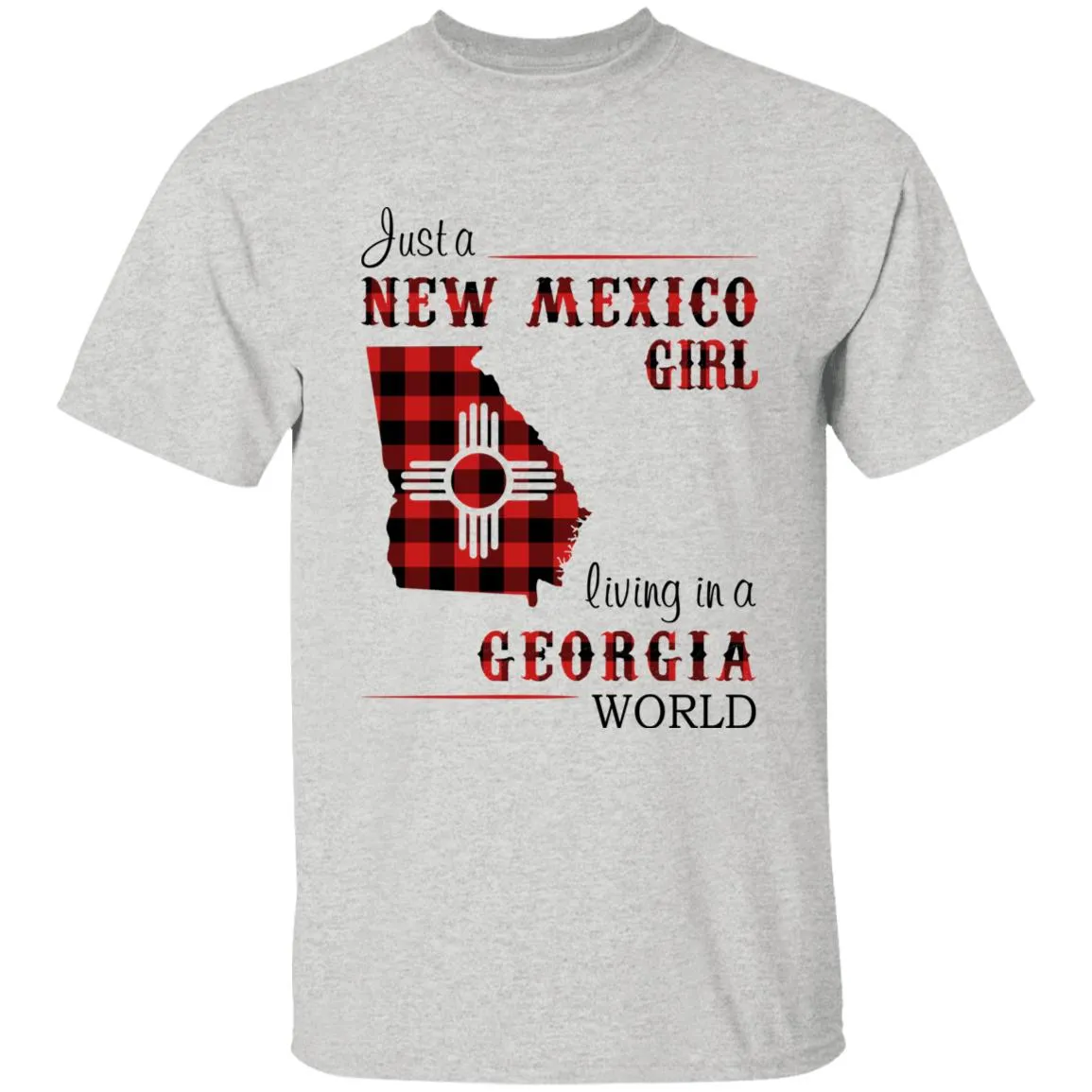 Just A New Mexico Girl Living In A Georgia World T-shirt