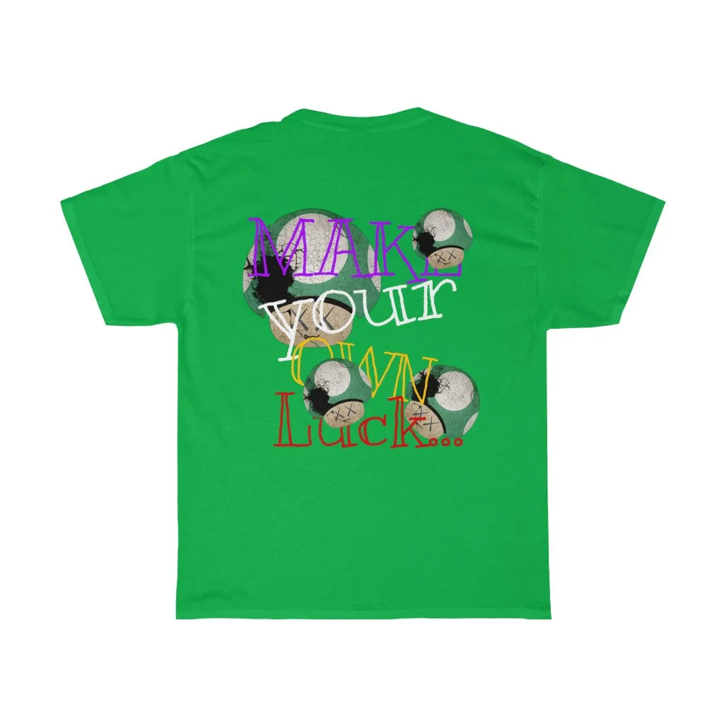 Raw Sushi "MAKE YOUR OWN LUCK" (SHROOMS)  Heavy Cotton Tee