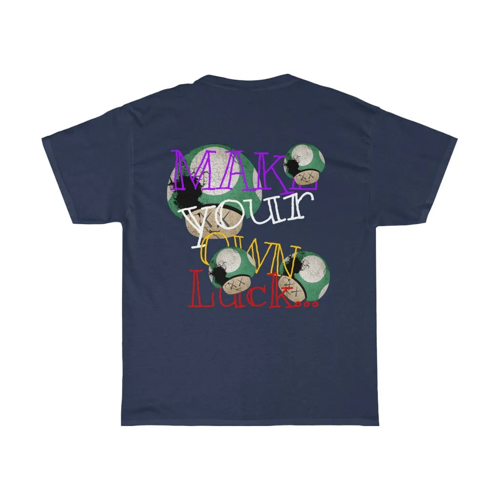 Raw Sushi "MAKE YOUR OWN LUCK" (SHROOMS)  Heavy Cotton Tee