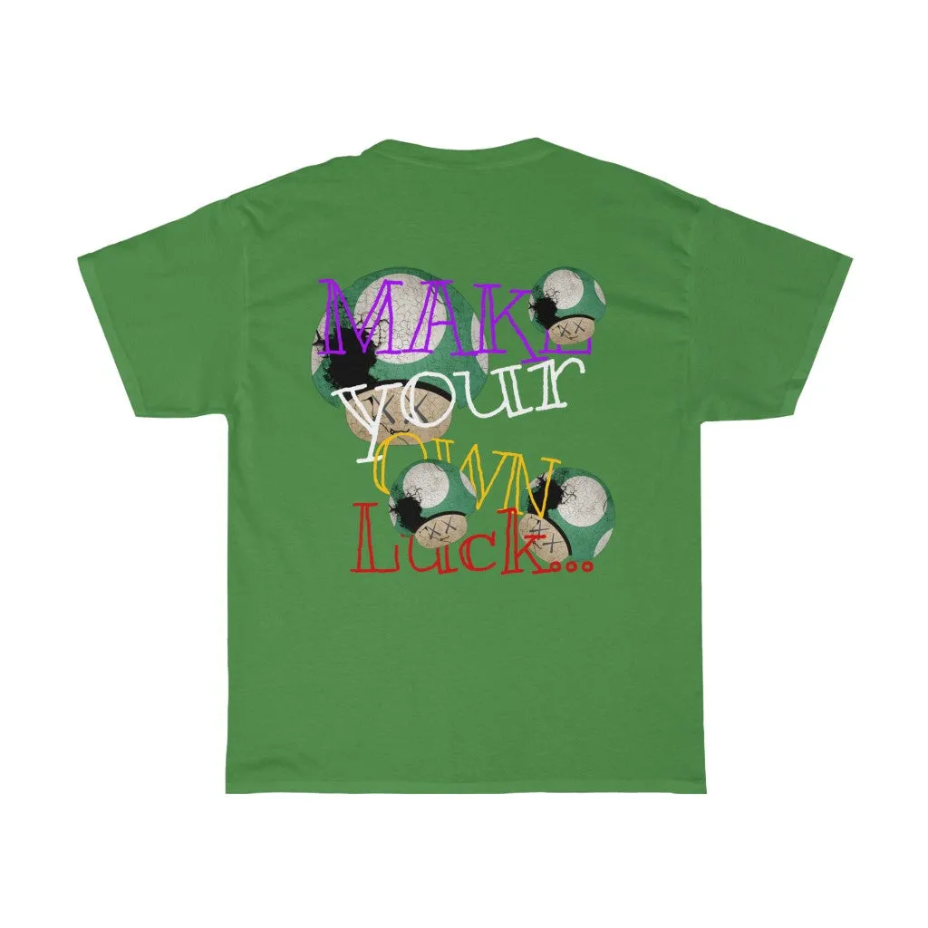 Raw Sushi "MAKE YOUR OWN LUCK" (SHROOMS)  Heavy Cotton Tee