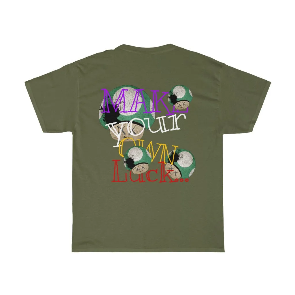 Raw Sushi "MAKE YOUR OWN LUCK" (SHROOMS)  Heavy Cotton Tee