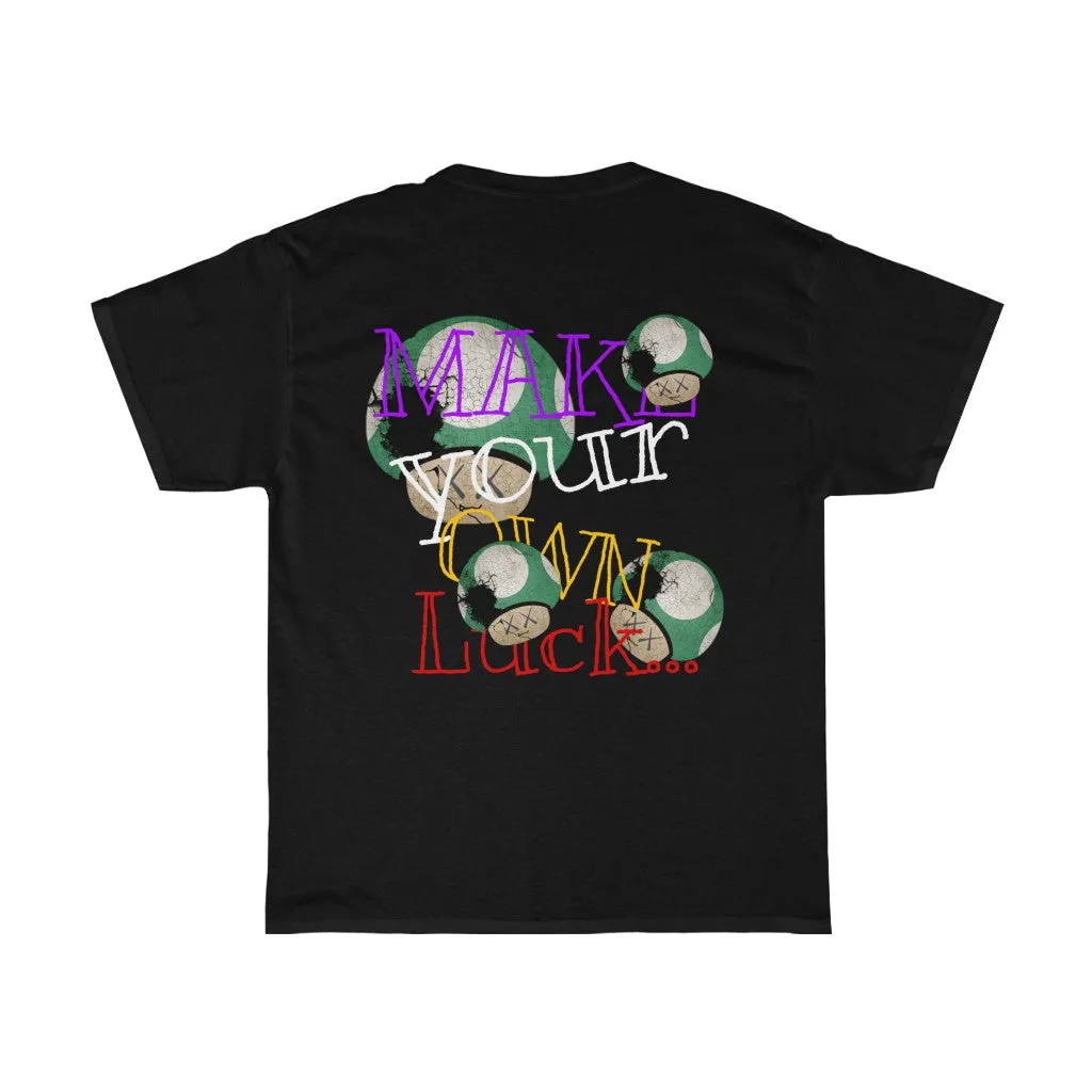 Raw Sushi "MAKE YOUR OWN LUCK" (SHROOMS)  Heavy Cotton Tee