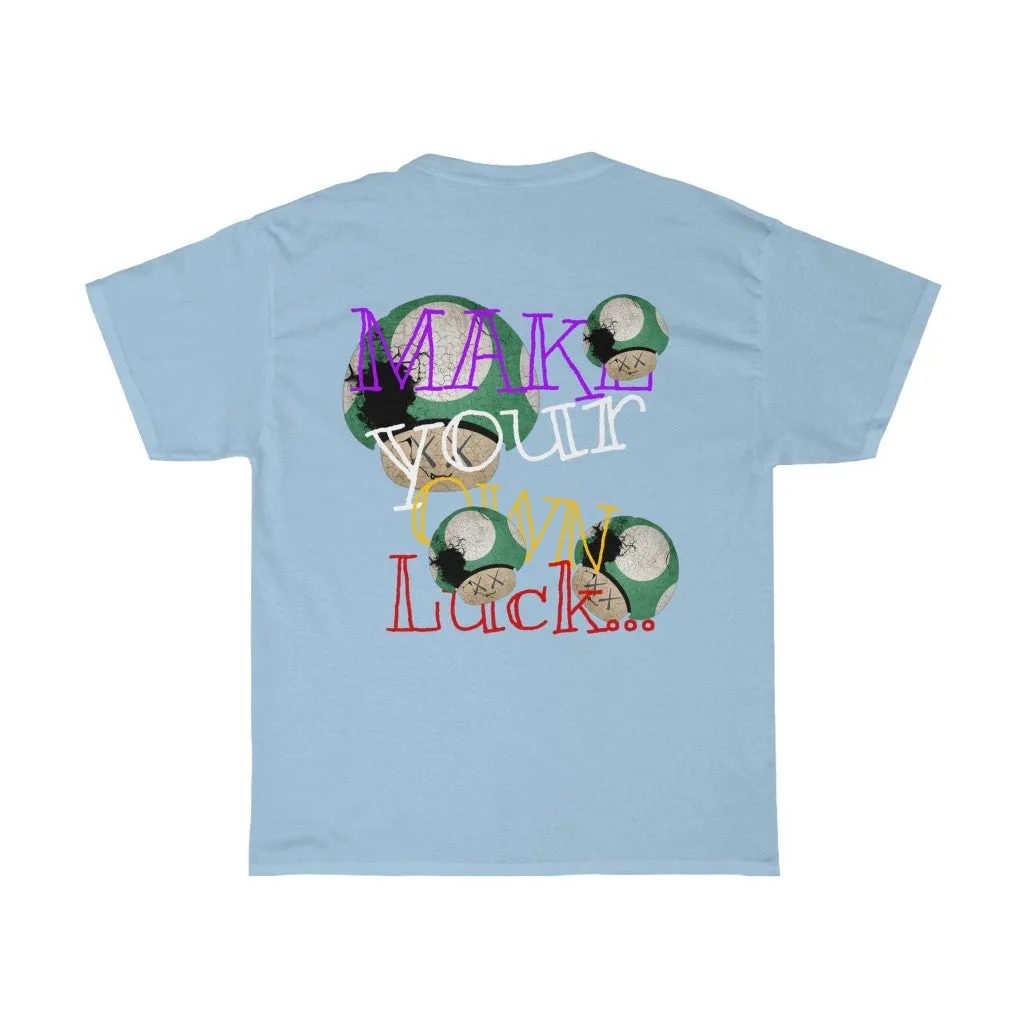 Raw Sushi "MAKE YOUR OWN LUCK" (SHROOMS)  Heavy Cotton Tee