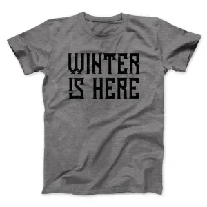 Winter is Here Men/Unisex T-Shirt