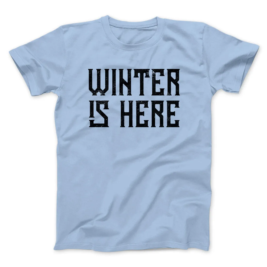 Winter is Here Men/Unisex T-Shirt